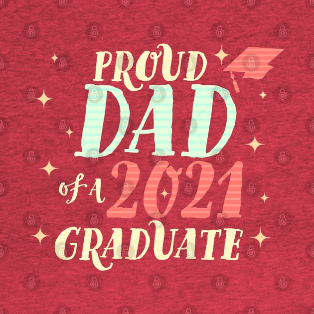 Proud Dad of a Class of 2021 Graduate by OrangeMonkeyArt